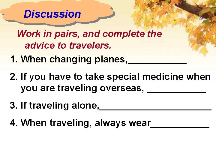 Discussion Work in pairs, and complete the advice to travelers. 1. When changing planes,