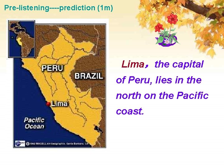 Pre-listening----prediction (1 m) Lima，the capital of Peru, lies in the north on the Pacific