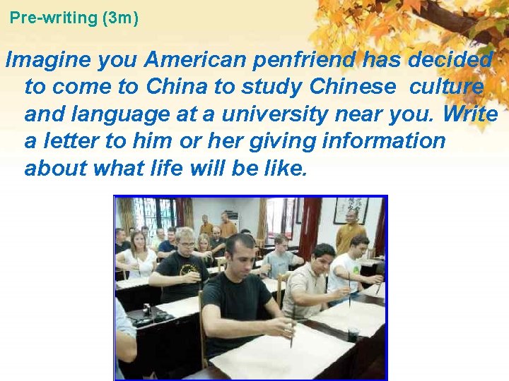 Pre-writing (3 m) Imagine you American penfriend has decided to come to China to