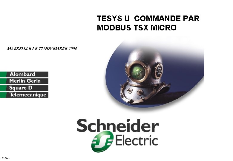 TESYS U COMMANDE PAR MODBUS TSX MICRO MARSEILLE LE 17 NOVEMBRE 2004 02/2004 