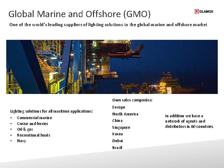 Global Marine and Offshore (GMO) One of the world’s leading suppliers of lighting solutions