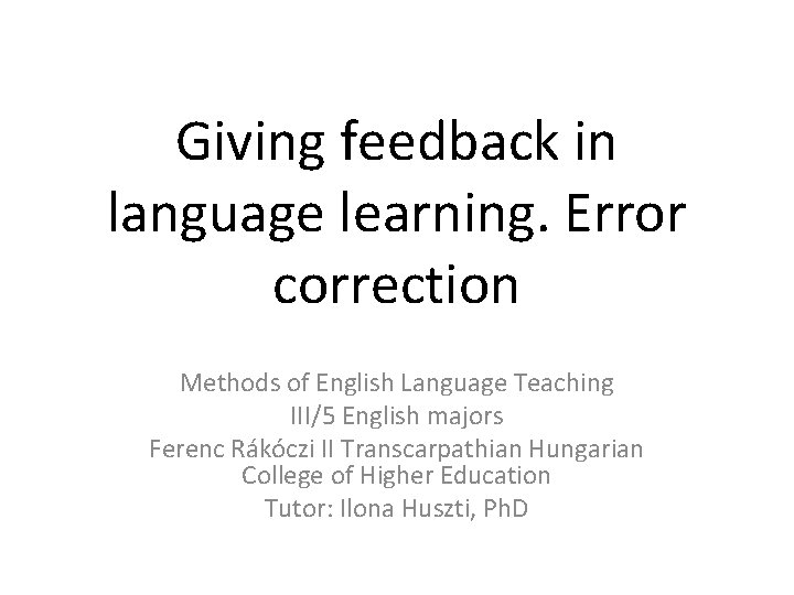 Giving feedback in language learning. Error correction Methods of English Language Teaching III/5 English