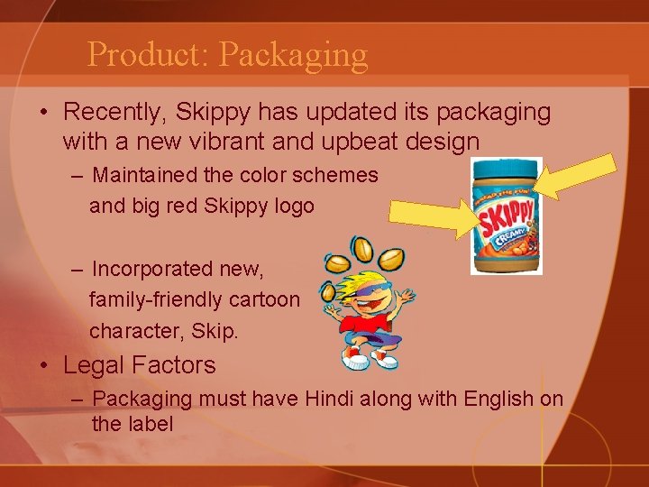 Product: Packaging • Recently, Skippy has updated its packaging with a new vibrant and