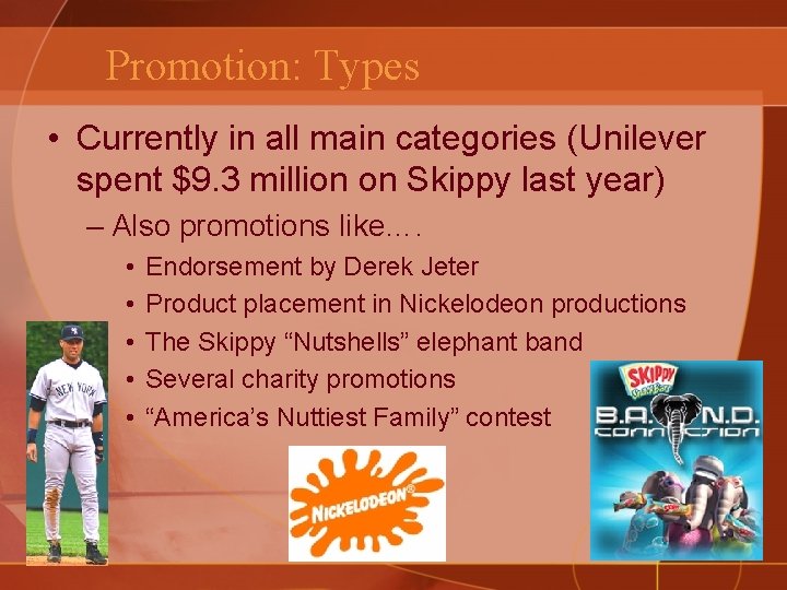 Promotion: Types • Currently in all main categories (Unilever spent $9. 3 million on