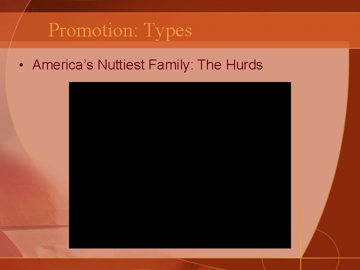 Promotion: Types • America’s Nuttiest Family: The Hurds 