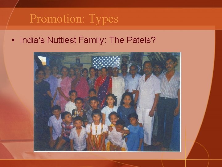 Promotion: Types • India’s Nuttiest Family: The Patels? 