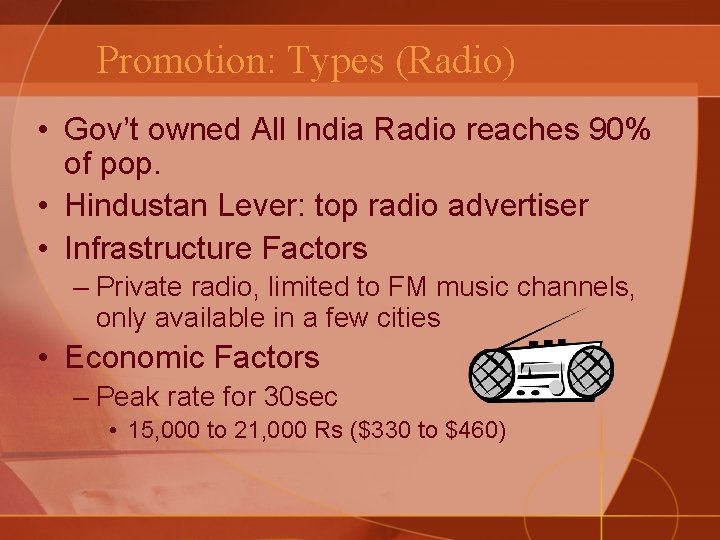 Promotion: Types (Radio) • Gov’t owned All India Radio reaches 90% of pop. •