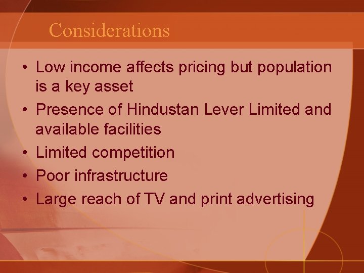 Considerations • Low income affects pricing but population is a key asset • Presence