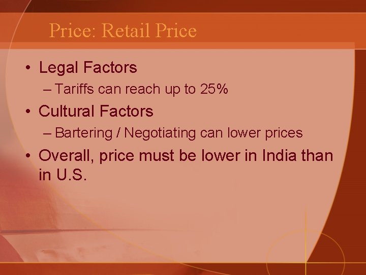 Price: Retail Price • Legal Factors – Tariffs can reach up to 25% •