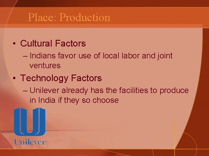 Place: Production • Cultural Factors – Indians favor use of local labor and joint