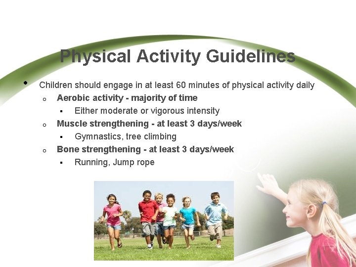 Physical Activity Guidelines • Children should engage in at least 60 minutes of physical