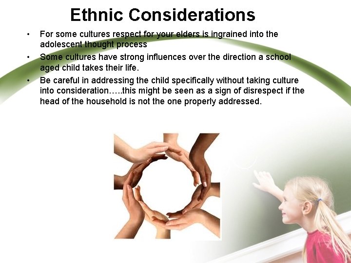 Ethnic Considerations • • • For some cultures respect for your elders is ingrained
