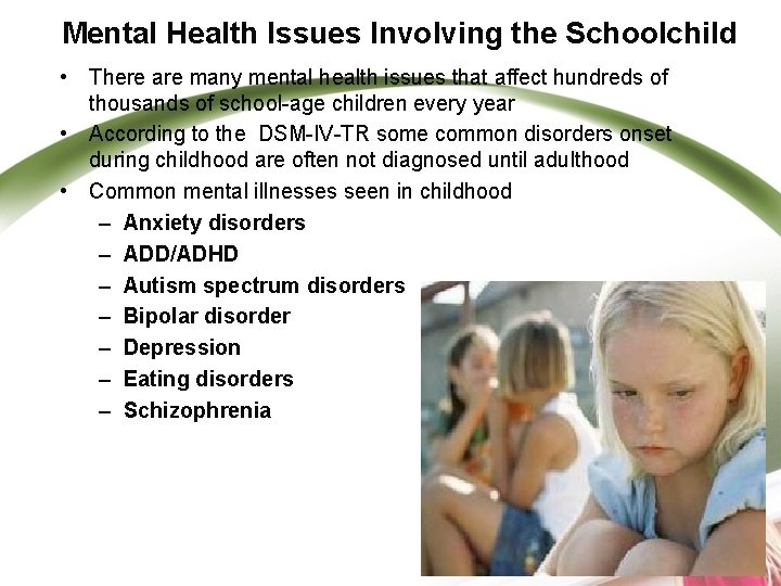 Mental Health Issues Involving the Schoolchild • There are many mental health issues that