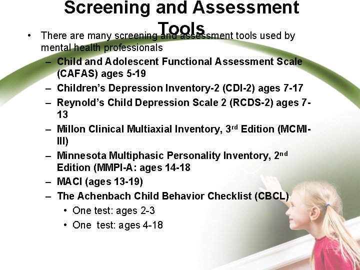  • Screening and Assessment There are many screening. Tools and assessment tools used