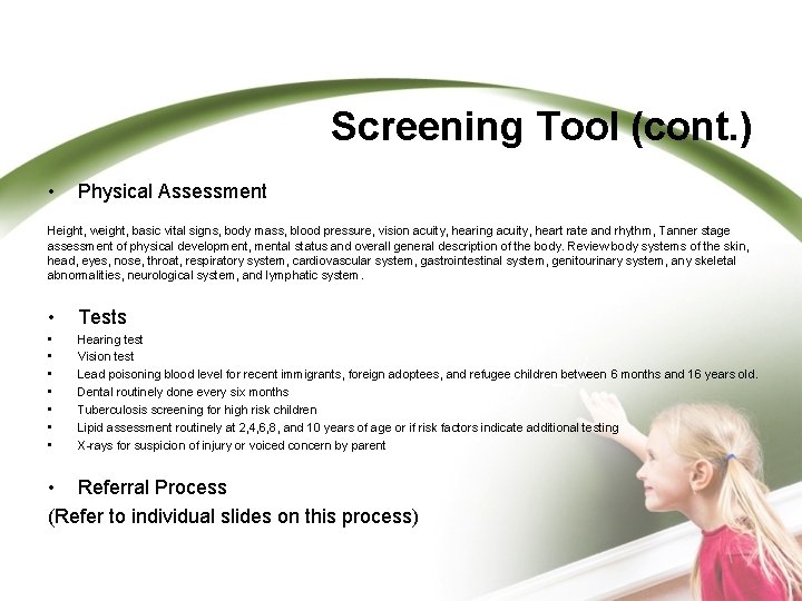 Screening Tool (cont. ) • Physical Assessment Height, weight, basic vital signs, body mass,