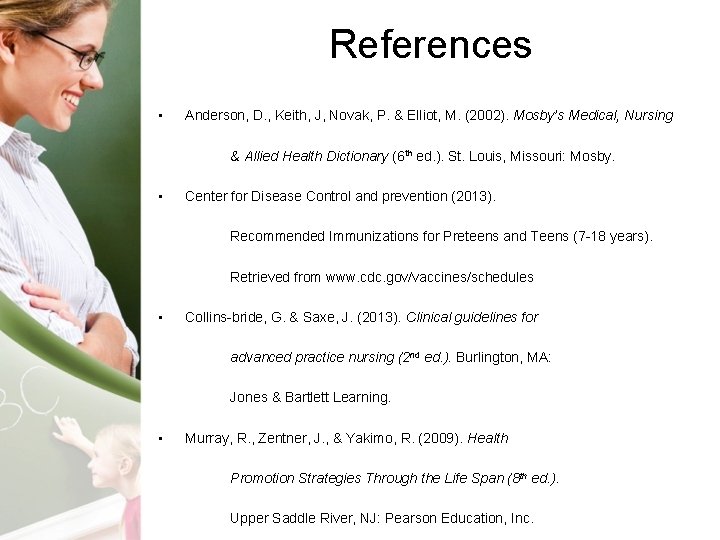 References • Anderson, D. , Keith, J, Novak, P. & Elliot, M. (2002). Mosby’s