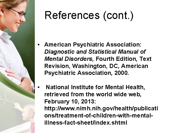 References (cont. ) • American Psychiatric Association: Diagnostic and Statistical Manual of Mental Disorders,