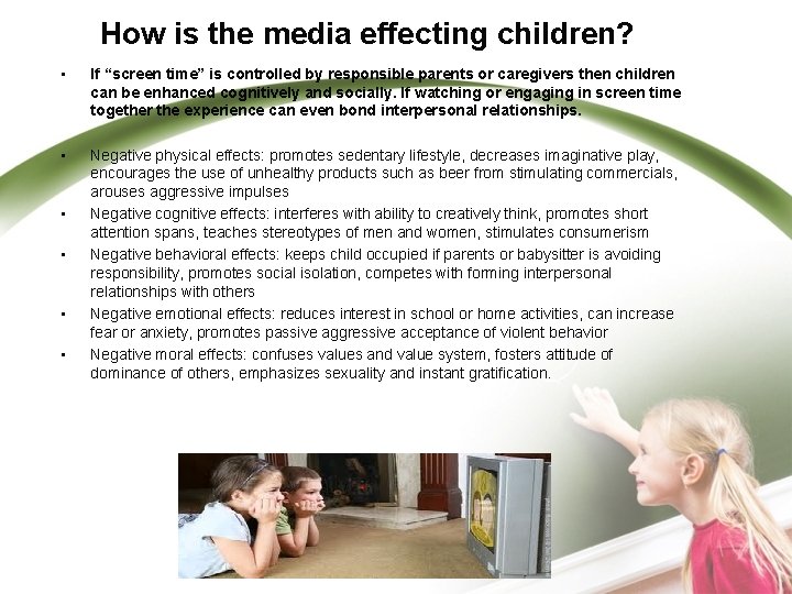How is the media effecting children? • If “screen time” is controlled by responsible