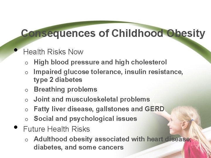Consequences of Childhood Obesity • Health Risks Now o o o • o High