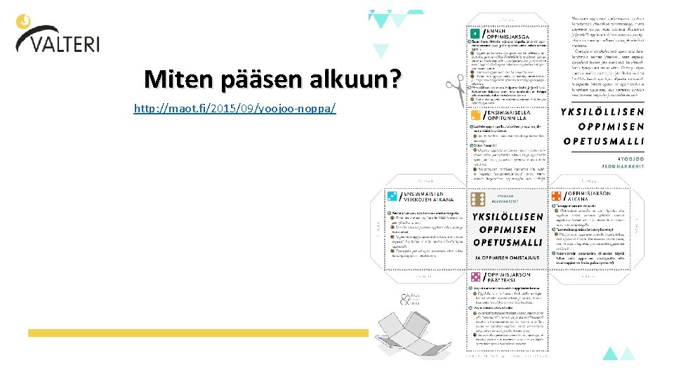 Miten pääsen alkuun? http: //maot. fi/2015/09/yoojoo-noppa/ www. otf 2017. fi 