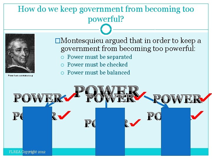 How do we keep government from becoming too powerful? �Montesquieu argued that in order