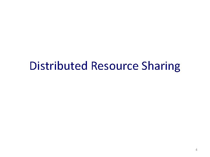 Distributed Resource Sharing 4 