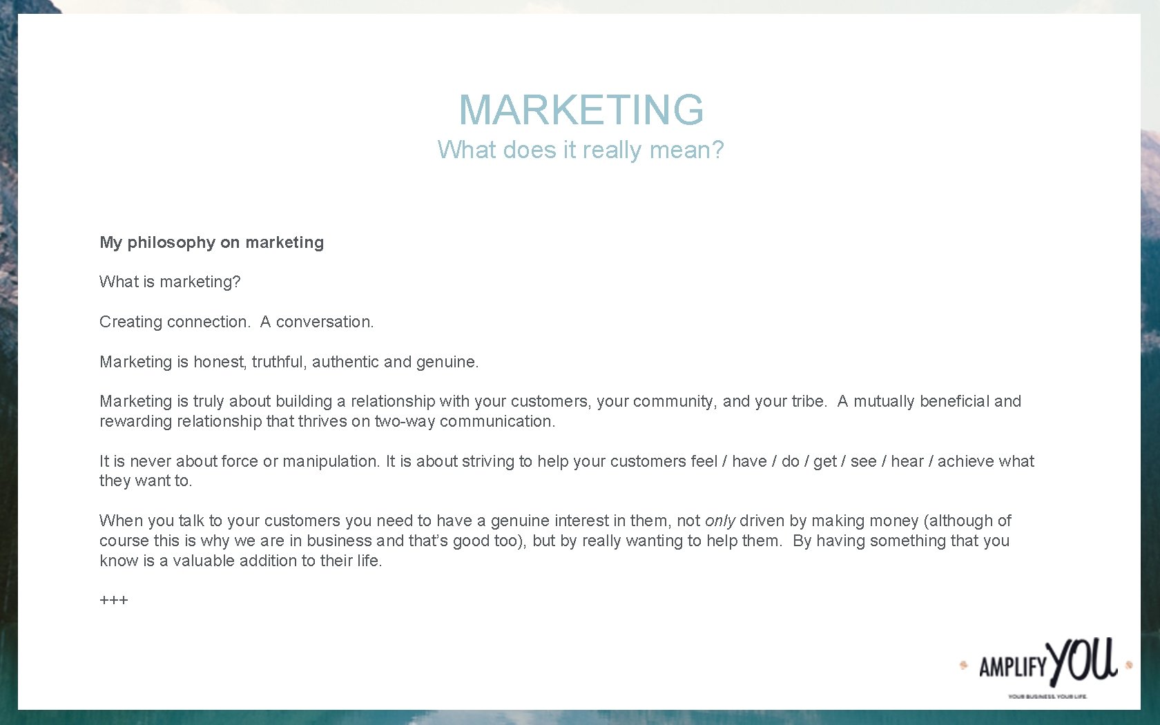 MARKETING What does it really mean? My philosophy on marketing What is marketing? Creating