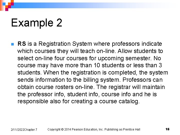 Example 2 n RS is a Registration System where professors indicate which courses they