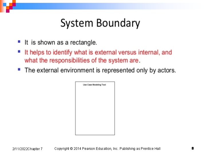 2/11/2022 Chapter 7 Copyright © 2014 Pearson Education, Inc. Publishing as Prentice Hall 8