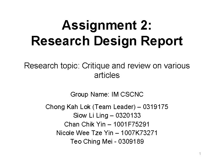 Assignment 2: Research Design Report Research topic: Critique and review on various articles Group