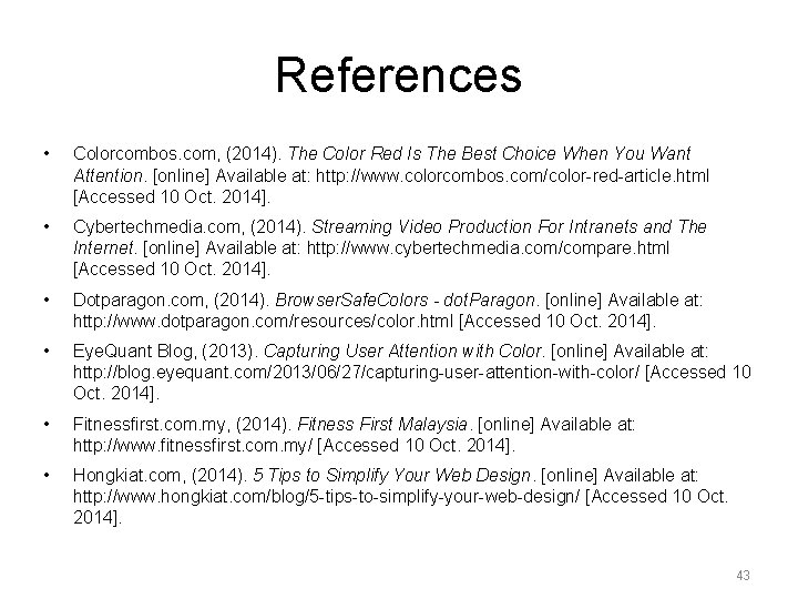 References • Colorcombos. com, (2014). The Color Red Is The Best Choice When You