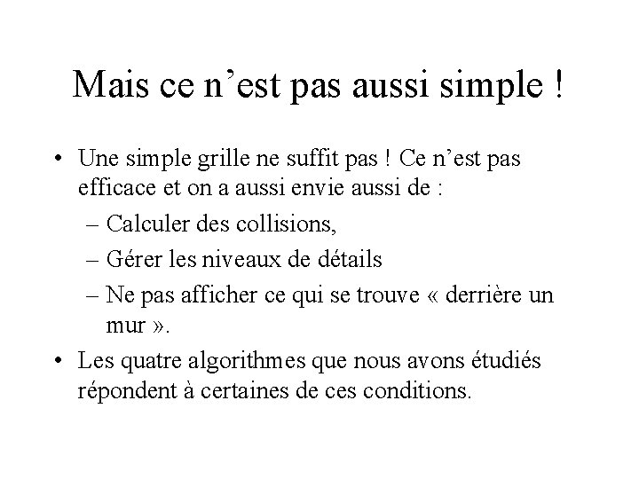 Mais ce n’est pas aussi simple ! • Une simple grille ne suffit pas