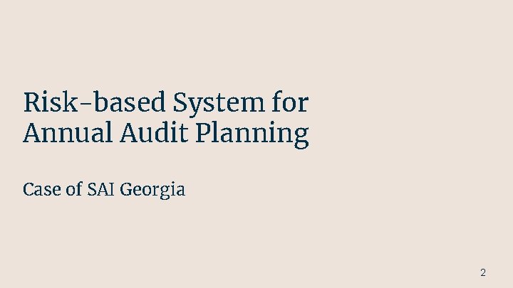 Risk-based System for Annual Audit Planning Case of SAI Georgia 2 