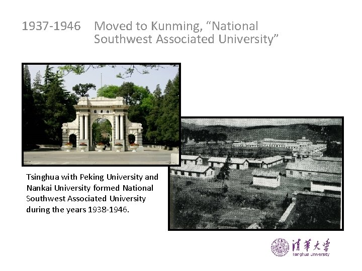 1937 -1946 Moved to Kunming, “National Southwest Associated University” Tsinghua with Peking University and