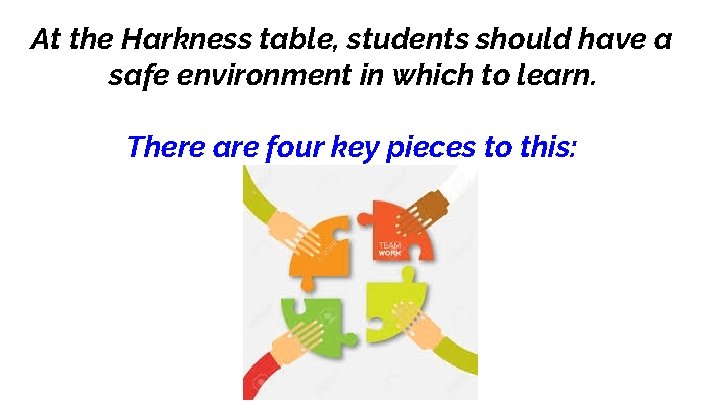 At the Harkness table, students should have a safe environment in which to learn.