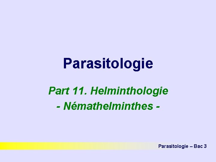 Parasitologie Part 11. Helminthologie - Némathelminthes - Parasitologie – Bac 3 