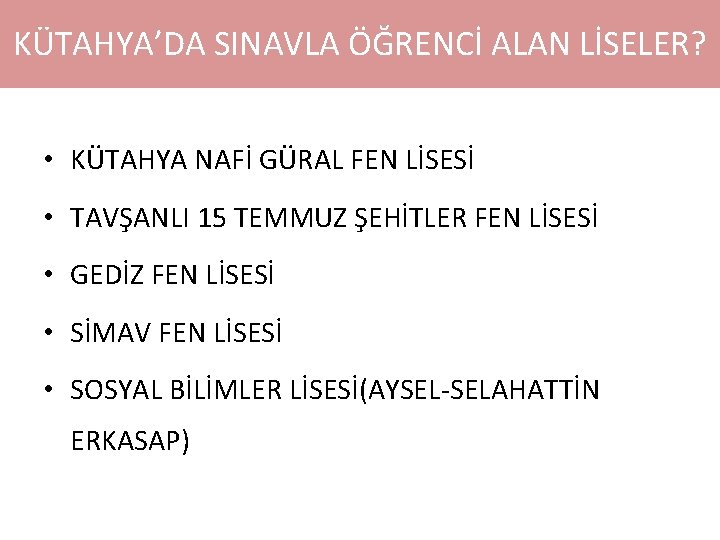 KÜTAHYA’DA SINAVLA ÖĞRENCİ ALAN LİSELER? • KÜTAHYA NAFİ GÜRAL FEN LİSESİ • TAVŞANLI 15