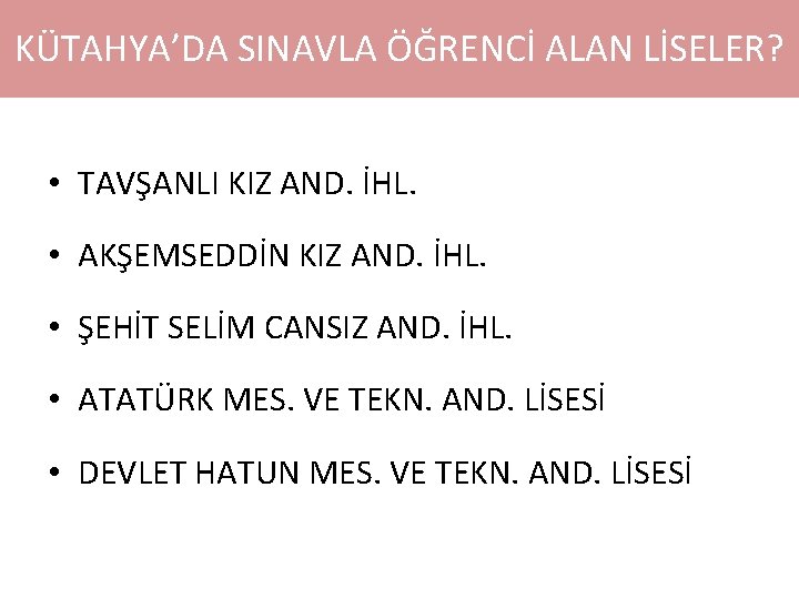 KÜTAHYA’DA SINAVLA ÖĞRENCİ ALAN LİSELER? • TAVŞANLI KIZ AND. İHL. • AKŞEMSEDDİN KIZ AND.