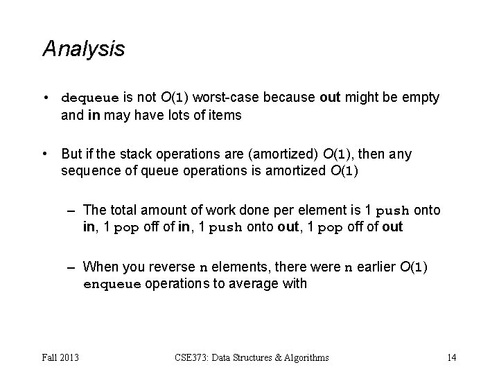 Analysis • dequeue is not O(1) worst-case because out might be empty and in