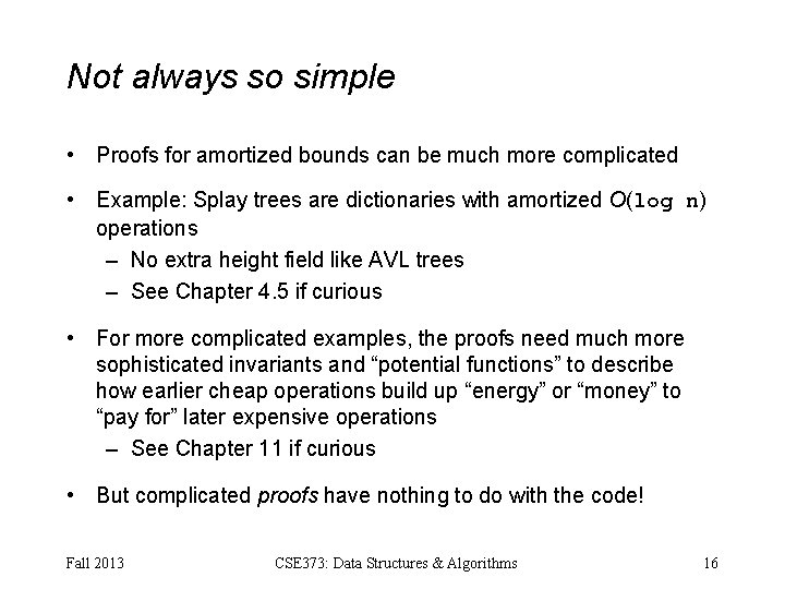 Not always so simple • Proofs for amortized bounds can be much more complicated