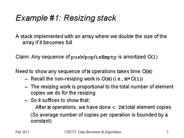 Example #1: Resizing stack A stack implemented with an array where we double the