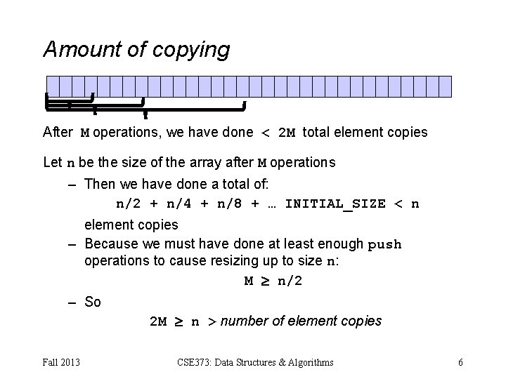 Amount of copying After M operations, we have done < 2 M total element