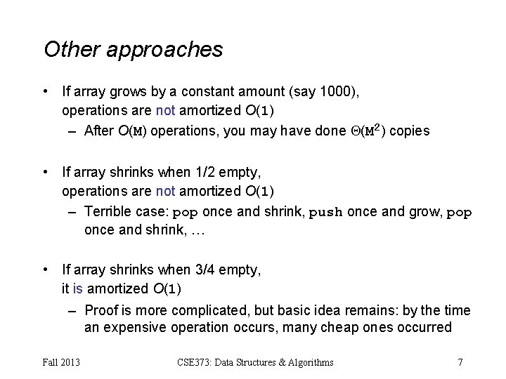 Other approaches • If array grows by a constant amount (say 1000), operations are