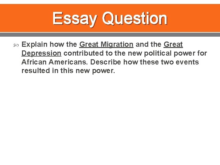 Essay Question Explain how the Great Migration and the Great Depression contributed to the
