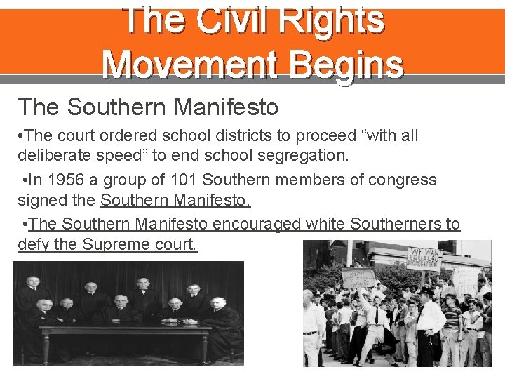 The Civil Rights Movement Begins The Southern Manifesto • The court ordered school districts