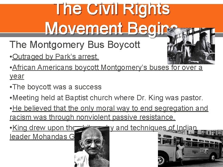 The Civil Rights Movement Begins The Montgomery Bus Boycott • Outraged by Park’s arrest.