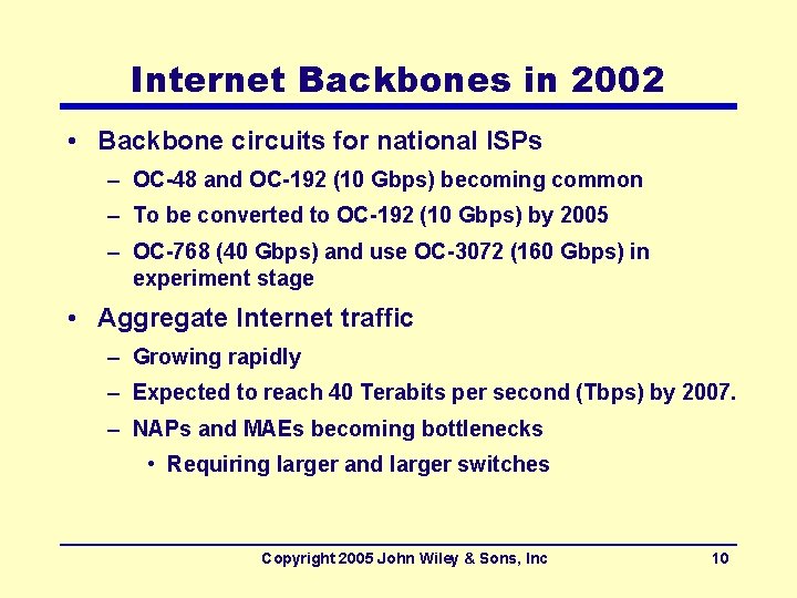 Internet Backbones in 2002 • Backbone circuits for national ISPs – OC-48 and OC-192