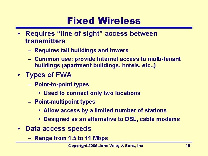 Fixed Wireless • Requires “line of sight” access between transmitters – Requires tall buildings