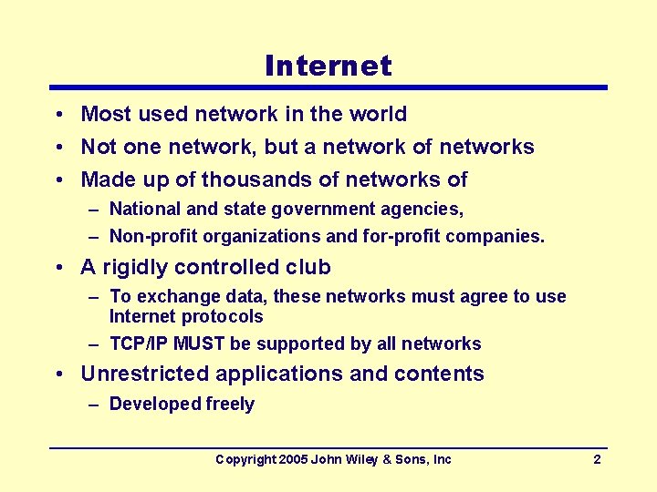 Internet • Most used network in the world • Not one network, but a