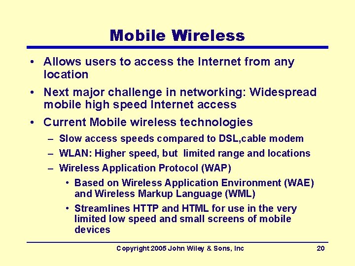 Mobile Wireless • Allows users to access the Internet from any location • Next